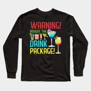 Warning I Bought The Drink Package Funny Family Cruise Tee Long Sleeve T-Shirt